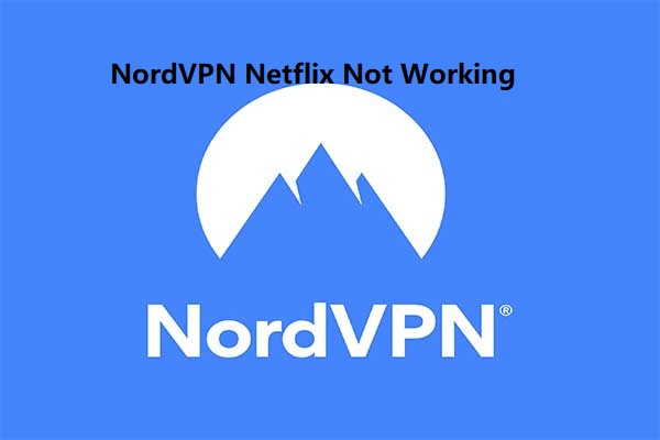 [Quick Fix] NordVPN not Working with Netflix?